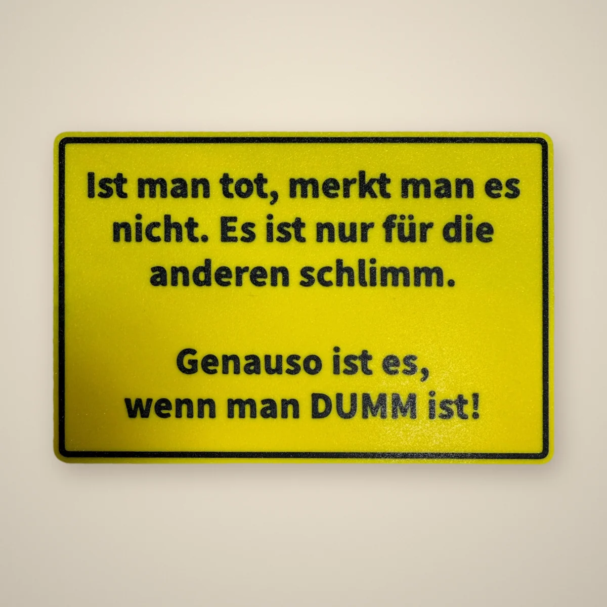 Schild „Ist man tot, merkt man es nicht“